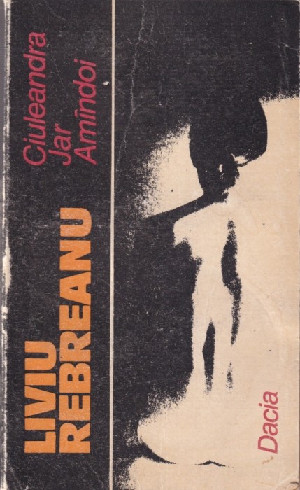 Liviu Rebreanu - Ciuleandra. Jar. Amandoi
