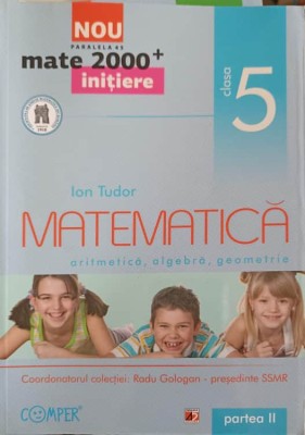 MATEMATICA ARITMETICA, ALGEBRA, GEOMETRIE CLASA 5 PARTEA 2-ION TUDOR-249369 foto