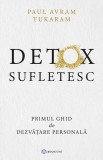 Detox sufletesc. Primul ghid de dezvatare personala - Paul Avram Tukaram