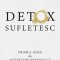 Detox sufletesc. Primul ghid de dezvatare personala - Paul Avram Tukaram