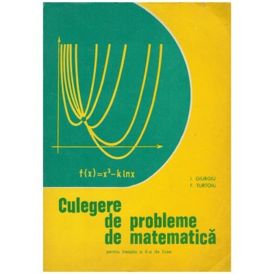 I. Giurgiu, F. Turtoiu - Culegere de probleme de matematica - 128095 foto