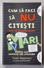 CUM SA FACI SA NU CITESTI DAR SA AI NOTE MARI - GHIDUL LUI CHARLIE JOE JACKSON , de TOMMY GREENWALD , ilustratii de J. P. COOVERT , 2019 foto