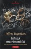 Jeffrey Eugenides - Intriga matrimonială, Polirom