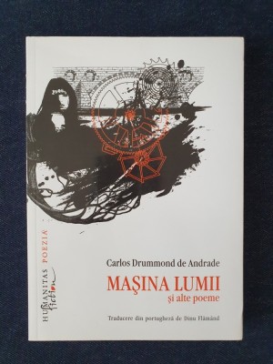 Masina lumii si alte poeme &amp;ndash; Carlos Drummond de Andrade foto