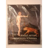 Monica Enache; Alexandru Florian - Jewish Artists in Modern Romania: Destinies Marked By Anti-Semitism and The Holocaust