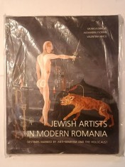 Monica Enache; Alexandru Florian - Jewish Artists in Modern Romania: Destinies Marked By Anti-Semitism and The Holocaust