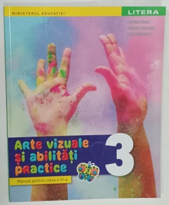 ARTE VIZUALE SI ABILITATI PRACTICE , CLASA A - 3 - A , MANUAL de CRISTIAN RIZEA ...IOANA STOICESCU , 2021 foto