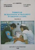 INDREPTAR DE DIAGNOSTIC SI TRATAMENT IN URGENTE LA COPIL VOL.2-A.G. DUMITRIU, STELA GOTIA, D.G. GOTIA, O. BRUMAR