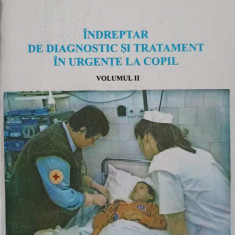 INDREPTAR DE DIAGNOSTIC SI TRATAMENT IN URGENTE LA COPIL VOL.2-A.G. DUMITRIU, STELA GOTIA, D.G. GOTIA, O. BRUMAR