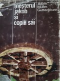 Mesterul Jakob si copiii sai Adam Muller Guttenbrunn 1981 (cartonata)