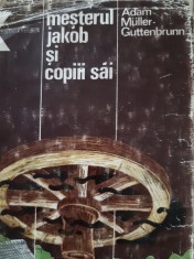 Mesterul Jakob si copiii sai Adam Muller Guttenbrunn 1981 (cartonata)
