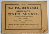 12 SCRISORI ADRESATE UNEI MAME ( PUBERTATEA SI VARSTA ADOLESCENTEI ) de DOCTOR WILHELM STEKEL , VOLUMUL III , EDITIE INTERBELICA