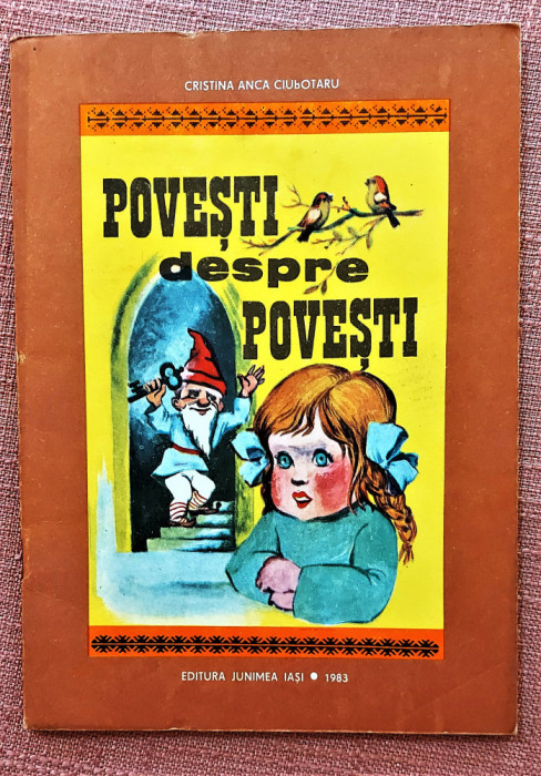 Povesti despre povesti. Editura Junimea, 1983 &ndash; Cristina Anca Ciubotaru