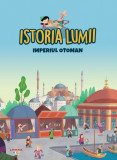 Cumpara ieftin Volumul 24. Istoria lumii. Imperiul Otoman, Litera