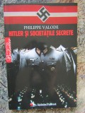 HITLER SI SOCIETATILE SECRETE-PHILIPPE VALODE