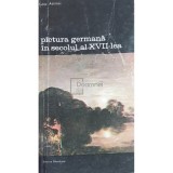 Gotz Adriani - Pictura germana in secolul al XVII-lea (Editia: 1982)