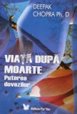 Viata dupa moarte. Puterea dovezilor - 2007 - Deepak Chopra (C145), For You