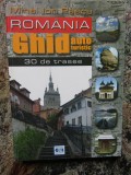 ROMANIA , GHID AUTOTURISTIC 30 DE TRASEE de MIHAI ION PASCU 2003