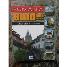 ROMANIA , GHID AUTOTURISTIC 30 DE TRASEE de MIHAI ION PASCU 2003