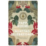 Miattad fel&eacute;bredn&eacute;k - Papp No&eacute;mi