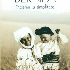 Indemn la simplitate - Ernest Bernea, Editura Vremea, Bucuresti, 2006