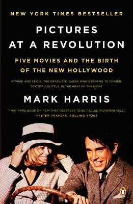 Pictures at a Revolution: Five Movies and the Birth of the New Hollywood