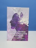 Cum sa invingi tiparele negative de gandire - Gitta Jacob, Hannie van Genderen, Laura Seebauer