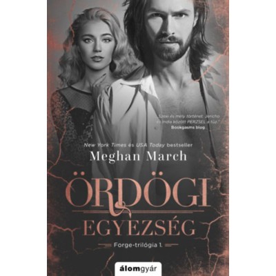 &amp;Ouml;rd&amp;ouml;gi egyezs&amp;eacute;g - Forge-tril&amp;oacute;gia 1. - Meghan March foto