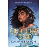 Cinderella Is Dead - Kalynn Bayron
