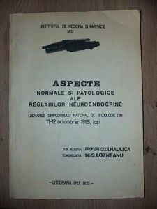 Aspecte normale si patologice ale reglarilor neuroendocrine- I. Haulica, S. Lozneanu foto