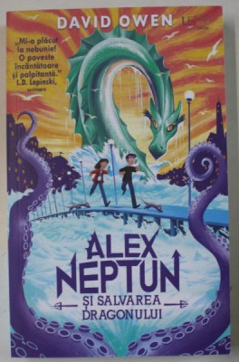 ALEX NEPTUN SI SALVAREA DRAGONULUI de DAVID OWEN , 2023 foto