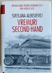 Vremuri second hand - Svetlana Aleksievici (ed. cartonata) foto