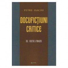 Docufictiuni critice vol. 3: Critica prozei - Petre Isachi