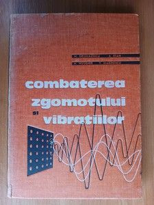 Combaterea zgomotului si vibratiilor- M. Grumazescu, A. Stan, N. Wegner, V. Marinescu