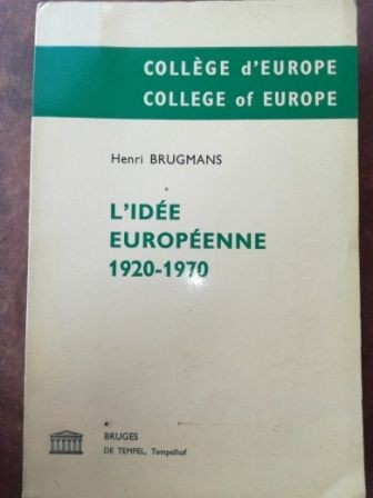 D`Idee Europeenne 1920-1970- Henri Brugmans