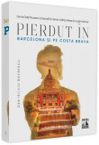Pierdut &icirc;n Barcelona și pe Costa Brava - Paperback - Dan-Silviu Boerescu - Neverland, 2021