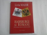 HABSBURGI SI ROMANI De la loialitatea dinastica la identitate nationala - Liviu MAIOR
