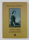 RODICA MARIA POPESCU - IUBIRI TRAITE SI MARTURISITE , 2015