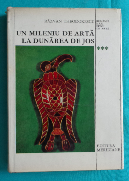 Razvan Theodorescu &ndash; Un mileniu de arta la Dunarea de jos