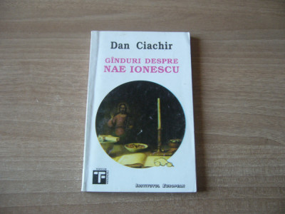 Dan Ciachir - Ganduri despre Nae Ionescu foto