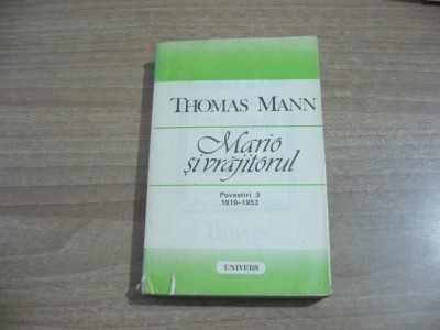 Thomas Mann - Povestiri 3 1919-1953 - Mario și vrăjitorul foto