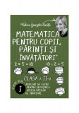 Matematica pentru copii, părinți și &icirc;nvățători. Clasa a II-a, caietul I - Paperback brosat - Valeria Georgeta Ioniță - Letras
