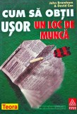 Carte Cum sa obtii usor un loc de munca John Bramham 2000 Brosata 126 pagini Dezvoltare personala Stare buna