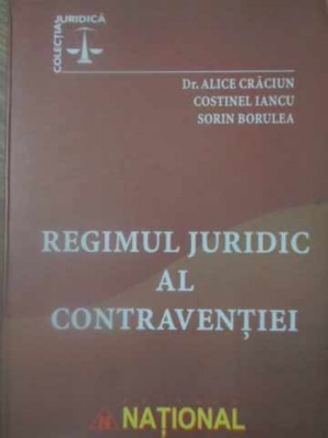 REGIMUL JURIDIC AL CONTRAVENTIEI-ALICE CRACIUN, COSTINEL IANCU, SORIN BORULEA foto