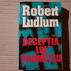 DECEPTIA LUI PROMETEU - ROBERT LUDLUM , EDITURA LIDER 536 PAG