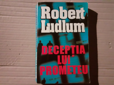 DECEPTIA LUI PROMETEU - ROBERT LUDLUM , EDITURA LIDER 536 PAG foto