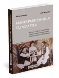 Nunta partizanului cu moartea - Paperback brosat - Ratio et Revelatio
