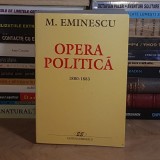 Mihai Eminescu - Opera Politica Vol. II (1880-1883), Editura Eminescu, 2000, 600 pagini - Beletristica