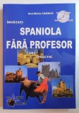 INVATATI SPANIOLA FARA PROFESOR , CURS PRACTIC de ANA MARIA CAZACU , EDITIA A V - A , 2011 *CONTINE CD