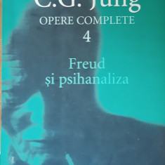 OPERE COMPLETE 4 - FREUD SI PSIHANALIZA - C.G. JUNG